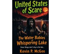 United States of Scare The Water Babies of Whispering Lake: 4 (United States of Scare: Tales of Horror from the Fifty States)