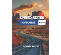 UNITED STATES ROAD ATLAS 2026-2027: A Comprehensive Guide to Scenic Routes, Landmarks, and Hidden Destinations Across the U.S.