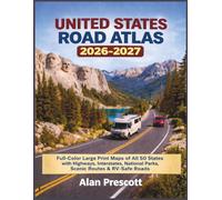 UNITED STATES ROAD ATLAS 2026-2027: Full-Color Large Print Maps of All 50 States with Highways, Interstates, National Parks, Scenic Routes & RV-Safe Roads (The Clear Road Atlas Series)
