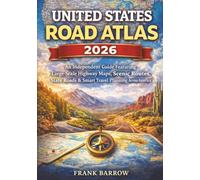 United States Road Atlas 2026: An Independent Guide Featuring Large-Scale Highway Maps, Scenic Routes, State Roads & Smart Travel Planning Across America