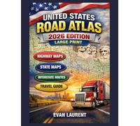 UNITED STATES ROAD ATLAS 2026 EDITION - LARGE PRINT: Easy-Read U.S. Highway Maps & State-by-State Travel Guide with Major Interstates, Regional Roads, and City Map References for Trip Planning