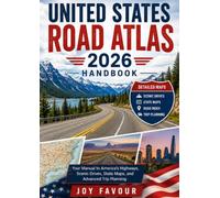 United States Road Atlas 2026 Handbook: Your Manual to America's Highways, Scenic Drives, State Maps, and Advanced Trip Planning