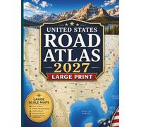 UNITED STATES ROAD ATLAS 2027 large Print: LARGE SCALE Easy-to-Read Maps, Smart Planning Tools, and Reliable Routes Nationwide