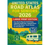 United States Road Atlas for Seniors 2026: Large Print Edition: Easy-to-Read all 50 States Maps, Legendary Road Trips, National Parks, RV-Friendly Highways, Scenic Byways for Everyday Use.