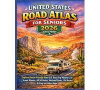 United States Road Atlas for Seniors 2026(Large Print): Explore Senior-Friendly Road U.S. Road Trip Planner with Scenic Routes, All the 50 states, National Parks, RV Routes, and Easy-to-Follow Maps.