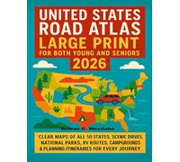 United States Road Atlas: Large Print for Both Young and Seniors 2026: Clear Maps of All 50 States, Scenic Drives, National Parks, RV Routes, Campgrounds & Planning Itineraries for Every Journey.