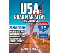 United States Road Atlas (Seniors): Adventure Awaits - The Ultimate US Road Maps for Seniors - Navigate with Ease, Explore with Joy, and Create Timeless Memories Across America's Open Roads