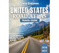 United States Road Atlas Travel Guide 2026-2027: 250 Years of Nationhood & 100 Years of Route 66: Your Essential Companion for Epic Cross-Country Adventures in 2026-2027