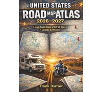 United States Road Map Atlas 2026-2027: Large-Scale Maps of All 50 States + Canada & Mexico | Detailed Highways, Scenic Routes, Backroads & City Insets for Smart Travel Planning