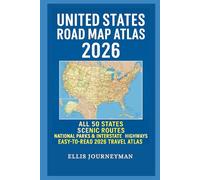 UNITED STATES ROAD MAP ATLAS 2026: ALL 50 STATES, SCENIC ROUTES, NATIONAL PARKS & INTERSTATE HIGHWAYS - EASY-TO-READ 2026 TRAVEL ATLAS