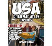 United States Road Map Atlas 2026: Seniors: Your Complete Companion to Comfortable Road Trips, Iconic Destinations, Scenic Drives, and Practical Travel Tips Across America