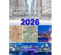 UNITED STATES ROAD MAP ATLAS 2026: Your Comprehensive Guide to Highways, Scenic Routes & Hidden Gems Across Every State