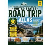 United States Road Trip Atlas: Complete Highway Maps, Travel Distances, Attractions, and Trip Planning Resources for All 50 States