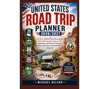 UNITED STATES ROAD TRIP PLANNER 2026/2027: 50 States, National Parks Reservations, Route 66 Centennial, America 250 Celebrations, RV Parks, EV ... Scenic Drives & Detailed Mileage Itineraries