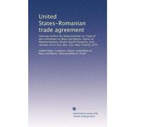 United States-Romanian trade agreement: Hearings before the Subcommittee on Trade of the Committee on Ways and Means, House of Representatives, ... on H. Con. Res. 252, May 7 and 8, 1975