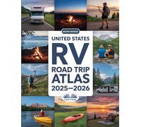United States RV Road Trip Atlas 2025-2026: Detailed Maps To Scenic Routes, Campgrounds, National Parks & Hidden Gems Across All 50 U.S. States