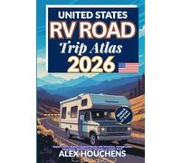 United States RV Road Trip Atlas 2026: Explore Scenic Byways, Untamed Routes with Directions, Campgrounds, Adventures, National Parks, Navigation & Hidden Gem