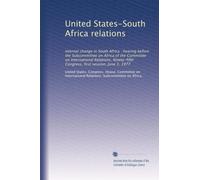 United States-South Africa relations: Internal change in South Africa : hearing before the Subcommittee on Africa of the Committee on International ... Congress, first session, June 3, 1977