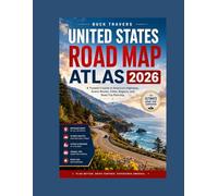 United States Travel Atlas 2026/2027: Complete Navigation Guides, Scenic Drives, Planning Strategies & Must-visit Destinations in Every State - Full Color Print Edition