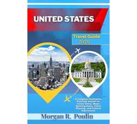 UNITED STATES TRAVEL GUIDE 2026: A Complete Destination Practical manual for Iconic Cities, Major Sporting Hosts, Travel Planning, and Cultural Experiences