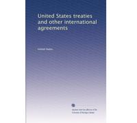United States treaties and other international agreements: Volume 61