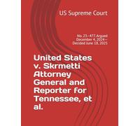 United States v. Skrmetti Attorney General and Reporter for Tennessee, et al.: No. 23-477. Argued December 4, 2024-Decided June 18, 2025
