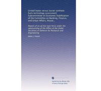 United States versus Soviet synthetic fuels technology assessment Subcommittee on Economic Stabilization of the Committee on Banking, Finance, and ... of Defense for Research and Engineering