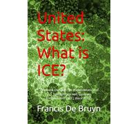 United States: What is ICE?: This book explores the transformation of U.S. Immigration and Customs Enforcement (ICE) since 2020.