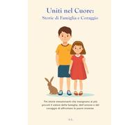 Uniti nel Cuore: Storie di Famiglia e Coraggio