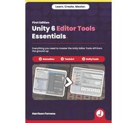 Unity 6 Editor Tools Essentials: Everything you need to master the Unity Editor Tools API from the ground up.