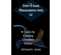 Unity 6 Game Programming with C#: Learn by Creating Complete Games