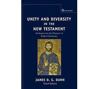 Unity and Diversity in the New Testament: An Inquiry Into the Character of Earliest Christianity