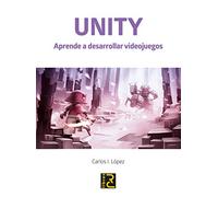 Unity. Aprende a desarrollar Videojuegos