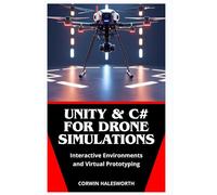 Unity & C# for Drone Simulations: Interactive Environments and Virtual Prototyping