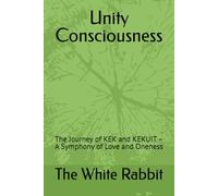 Unity Consciousness: The Journey of KEK and KEKUIT - A Symphony of Love and Oneness (The Foundation Series)