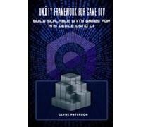 Unity framework for Game Dev: Build Scalable Unity Games for Any Device using c#