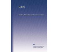 Unity: freedom, fellowship and character in religion: Volume 17