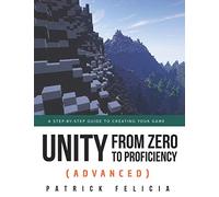 Unity from Zero to Proficiency (Advanced): A step-by-step guide to creating your first FPS in C# with Unity. [Third Edition]: 4