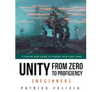 Unity from Zero to Proficiency (Beginner): A Step-by-step guide to coding your first game: 2