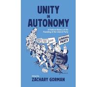 Unity in Autonomy: A Federal History of the Founding of the Liberal Party