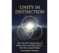 Unity in Distinction: The Eternal Communion of Father, Son, and Holy Spirit - And Its Created Echoes