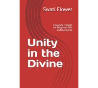 Unity in the Divine: A Journey Through the Bhagavad Gita and the Qur’an