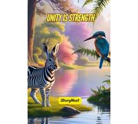 Unity Is Strength: A Heartwarming Story of Friendship and Teamwork for Kids: A Beautifully Illustrated Moral Story Teaching Cooperation, Kindness, and Helping Others