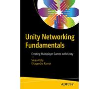 Unity Networking Fundamentals: Creating Multiplayer Games with Unity
