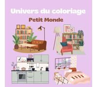Univers à colorier: Petit Monde à colorier - Livre de coloriage, adultes et ados Anti stress et relaxant