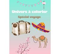 Univers à colorier: Spécial voyage