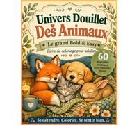 Univers douillet des animaux: Le grand livre de coloriage Bold & Easy pour adultes avec 60 animaux adorables aux contours épais