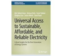 Universal Access to Sustainable, Affordable, and Reliable Electricity: Critical Insights for the Next Generation of Energy Systems (Synthesis Lectures on Sustainable Development)