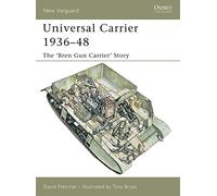 Universal Carrier 1936-48: The 'Bren Gun Carrier' Story: No.110 (New Vanguard)