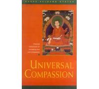 Universal Compassion: A Commentary to Bodhisattva Chekhawa's Training the Mind in Seven Points.